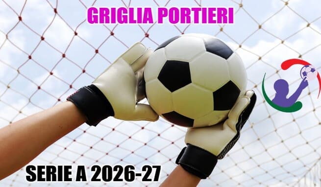 Griglia portieri: i migliori (e peggiori) incroci della Serie A 2026-27 Griglia portieri: i migliori (e peggiori) incroci della Serie A 2026-27